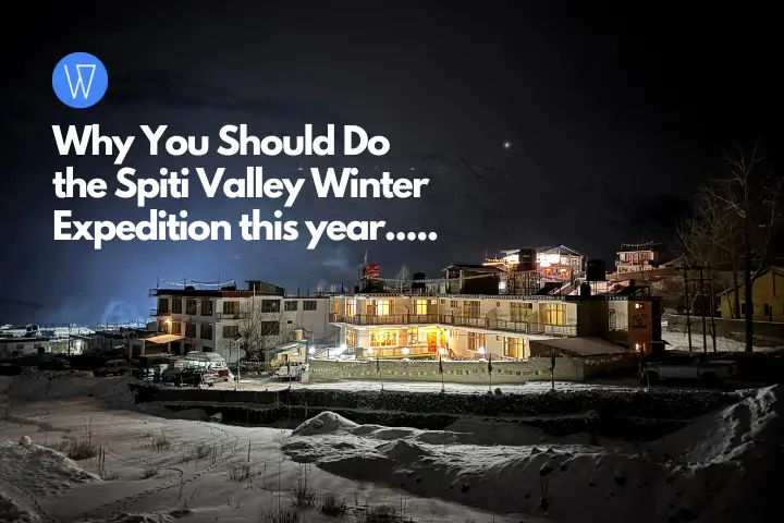Why You Should Do the Spiti Valley Winter Expedition this year.